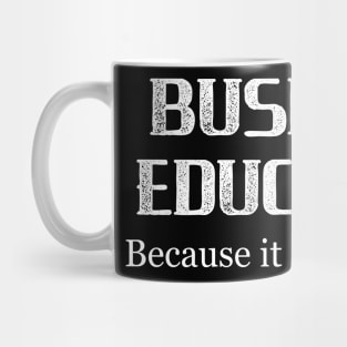 Business Education Because It Makes $ense Mug